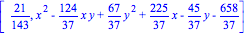 [21/143, x^2-124/37*x*y+67/37*y^2+225/37*x-45/37*y-658/37]